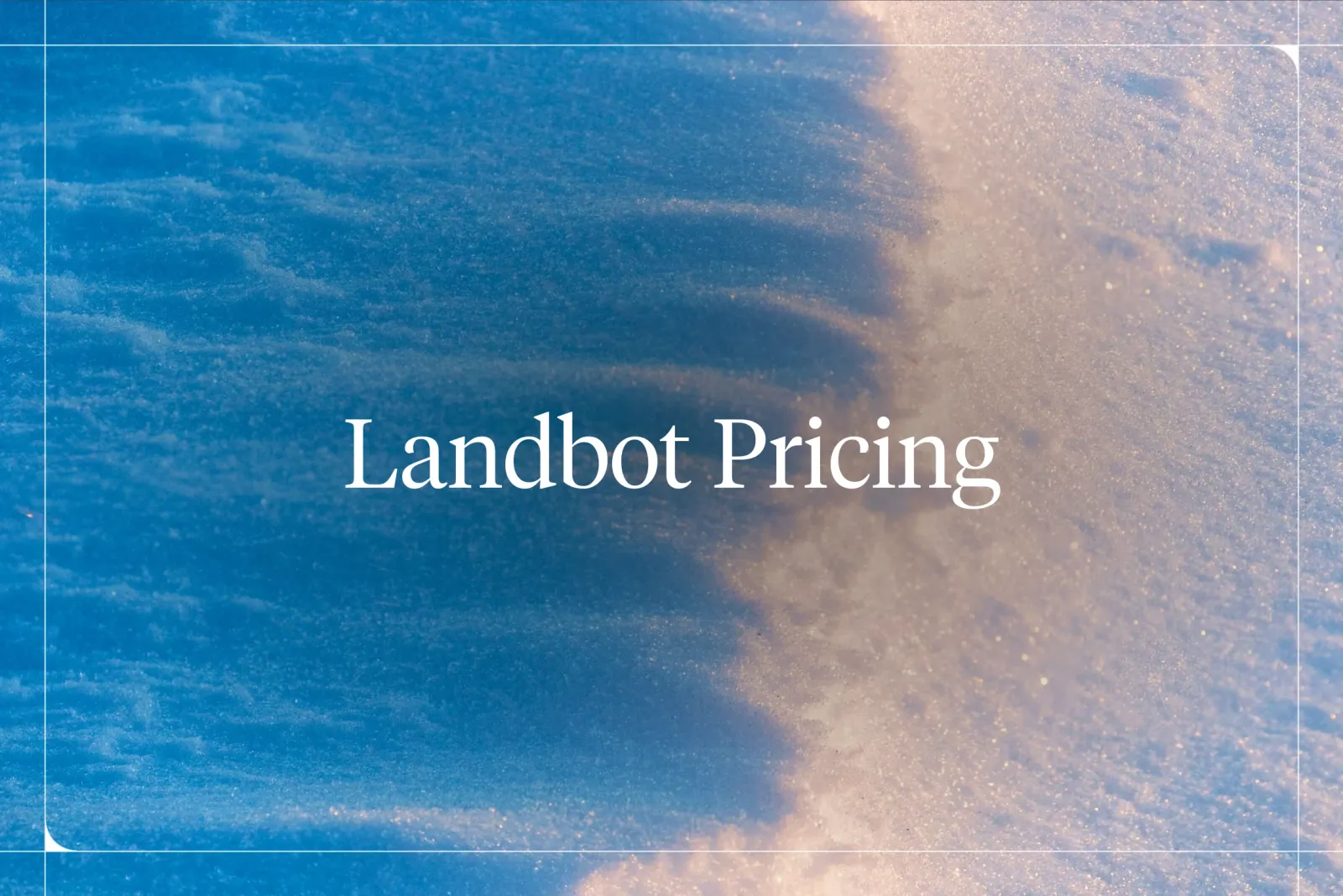 Landbot Pricing 2026: Is It Worth It? [Review + Cost Breakdown]