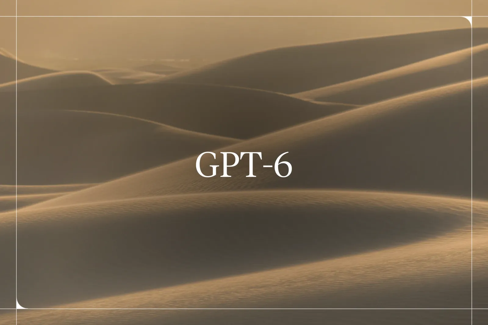 GPT-6: What We Already Know And What To Expect