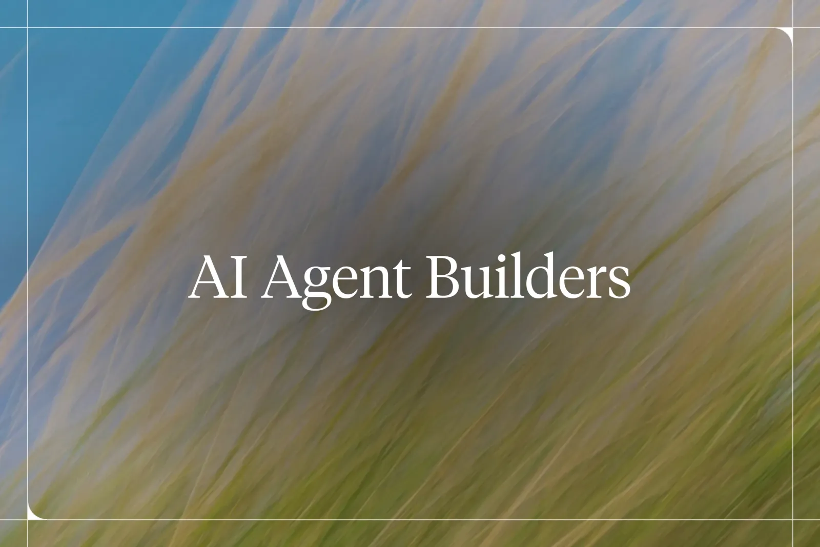 The Best AI Agent Builders in 2025 [Tried & Tested]