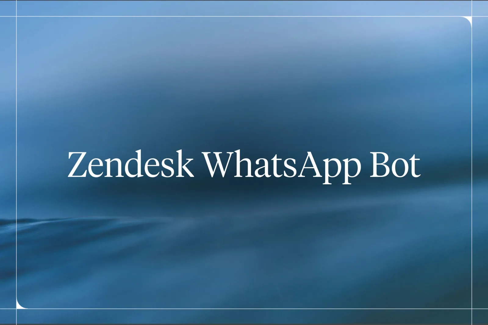 Build a WhatsApp Chatbot with Zendesk Integration (2026)