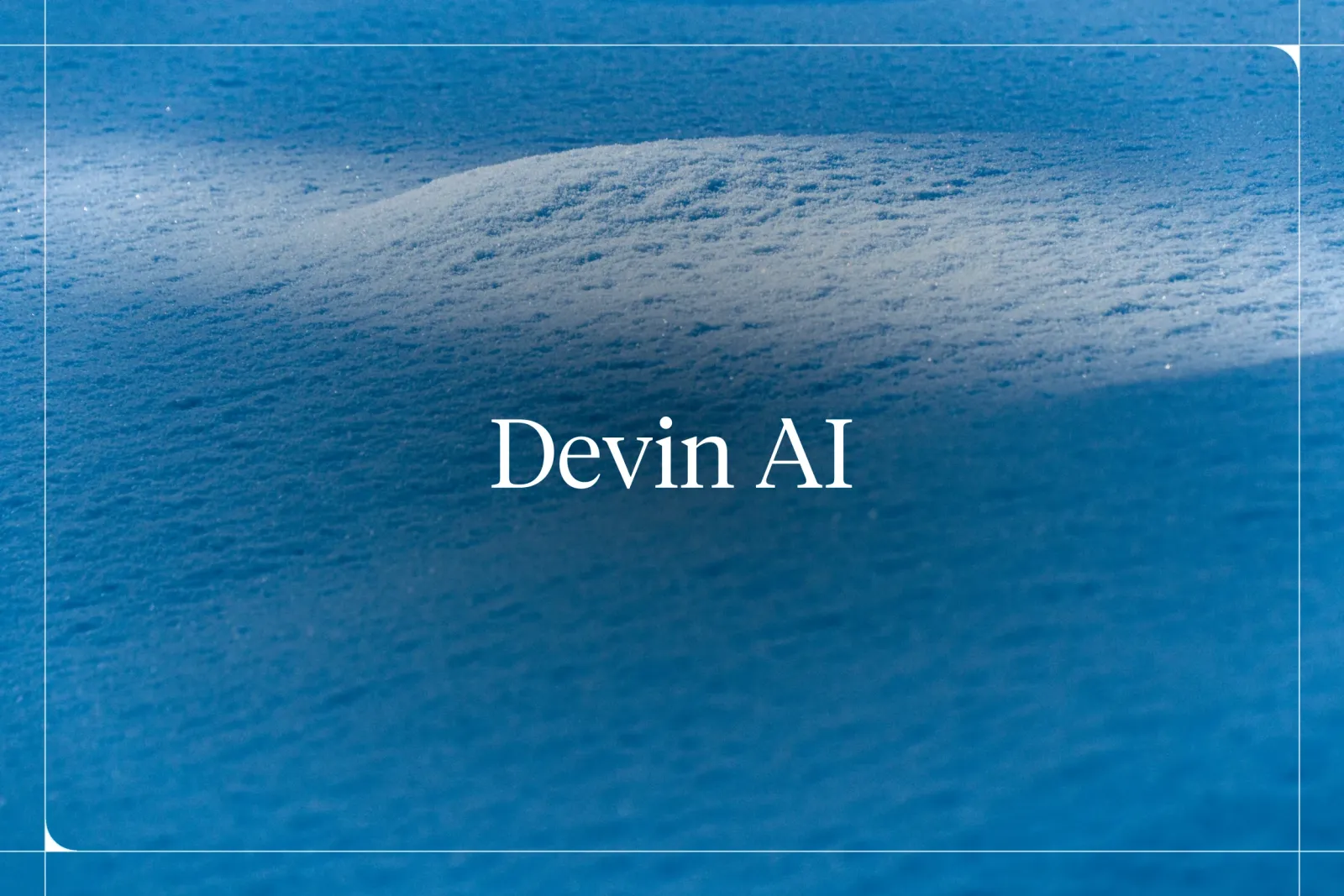 Who’s Devin: The World’s First AI Software Engineer