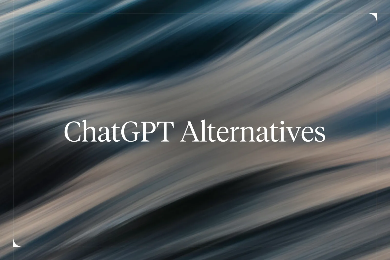 Best ChatGPT Alternatives, Tried and Tested (2026)