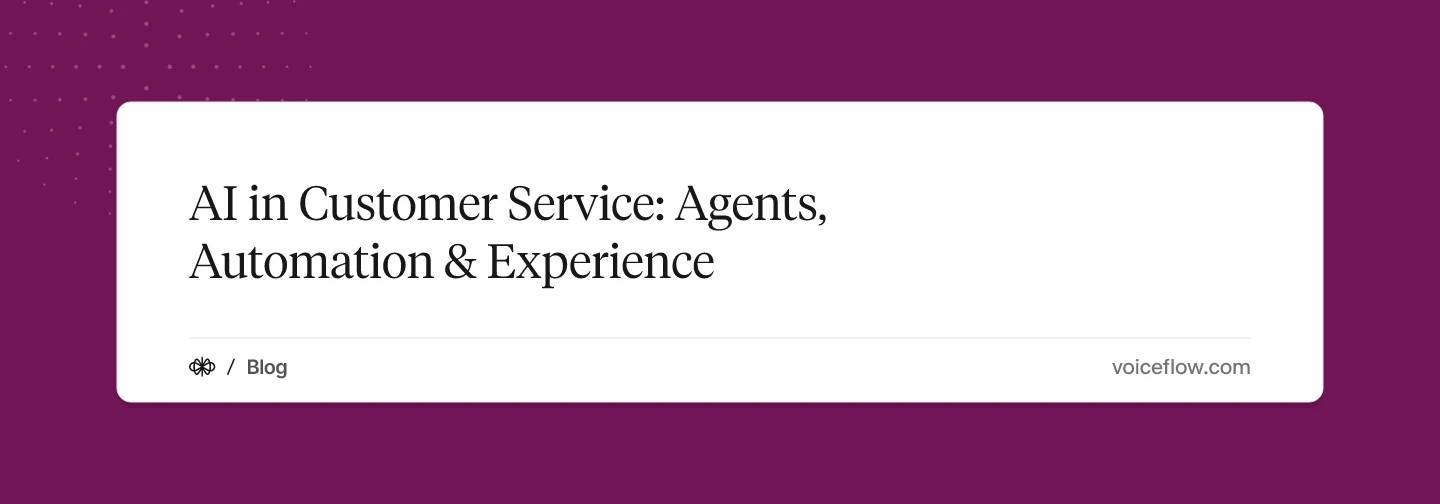 AI in Customer Service: Agents, Automation & Experience