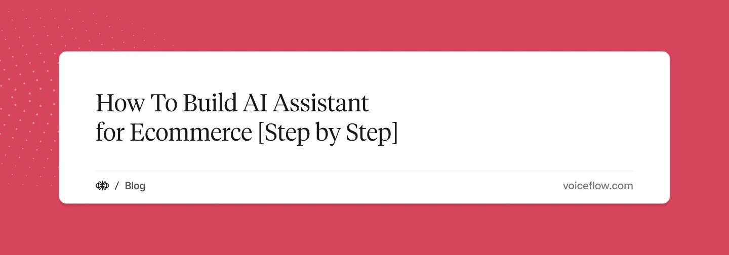 How To Build AI Assistant for Ecommerce [Step by Step]