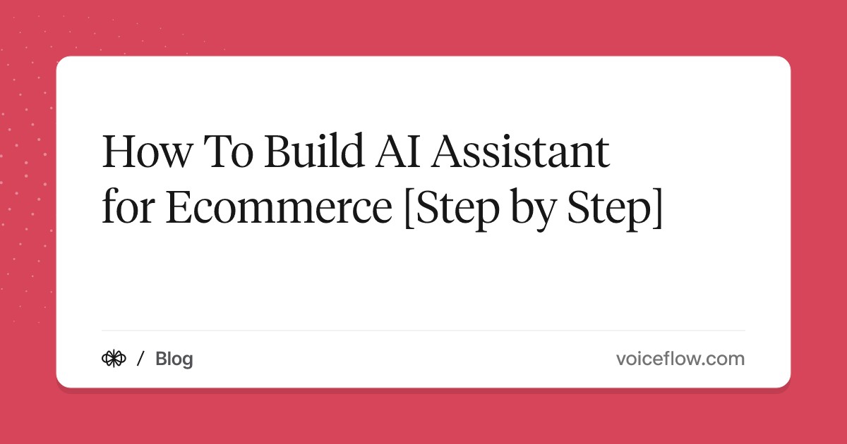 How To Build AI Assistant for Ecommerce [Step by Step]