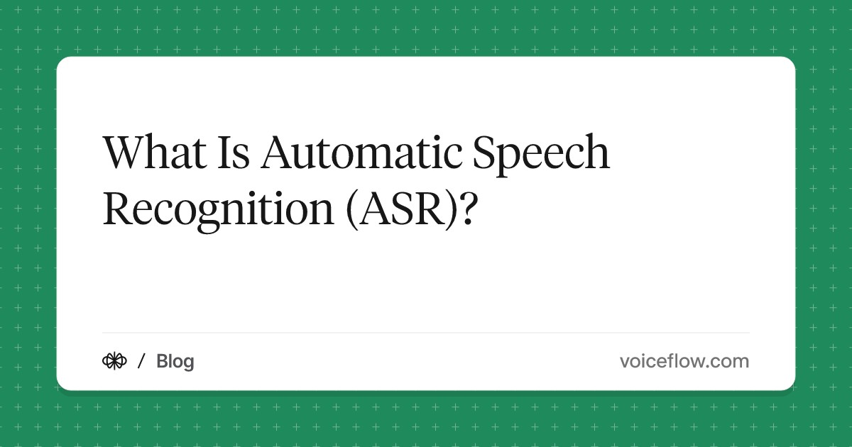 What Is Automatic Speech Recognition (ASR)?