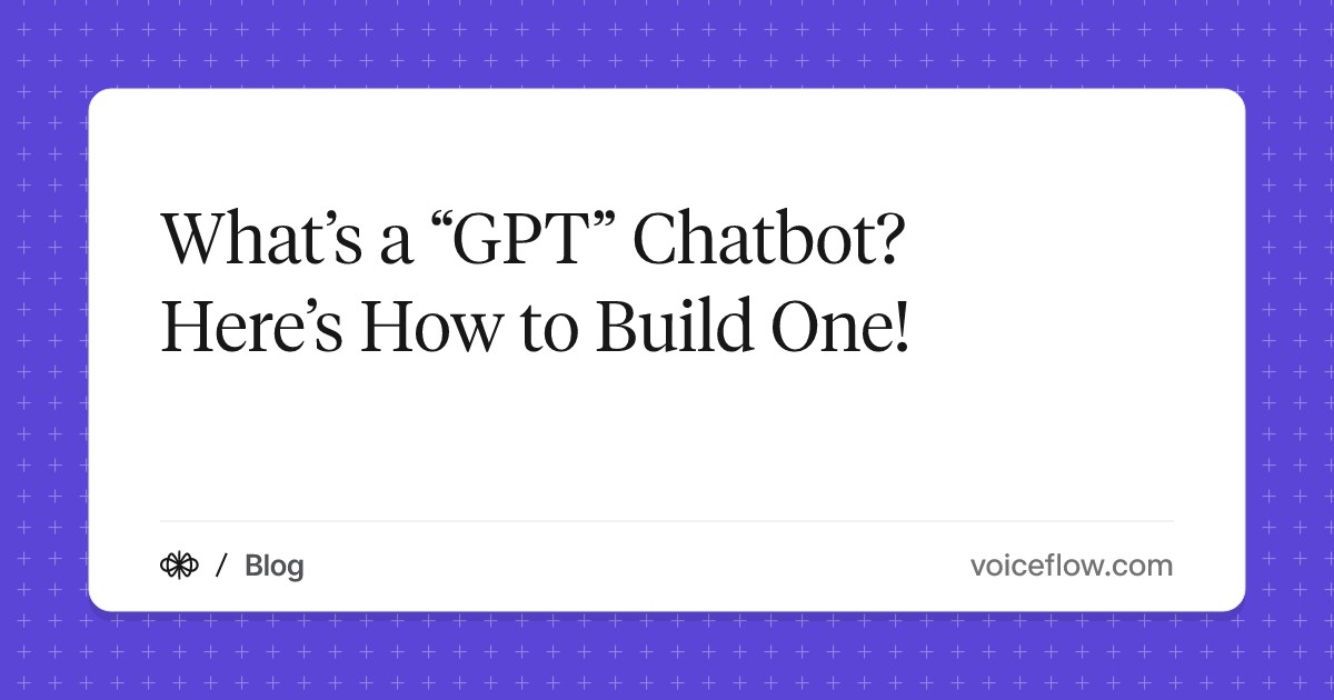 What’s a “GPT” Chatbot? Here’s How to Build One!
