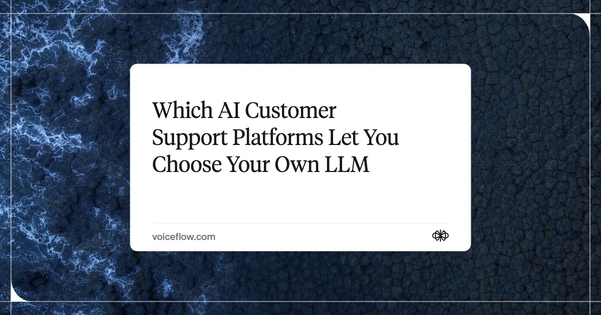 Which AI Customer Support Platforms Let You Choose Your Own LLM