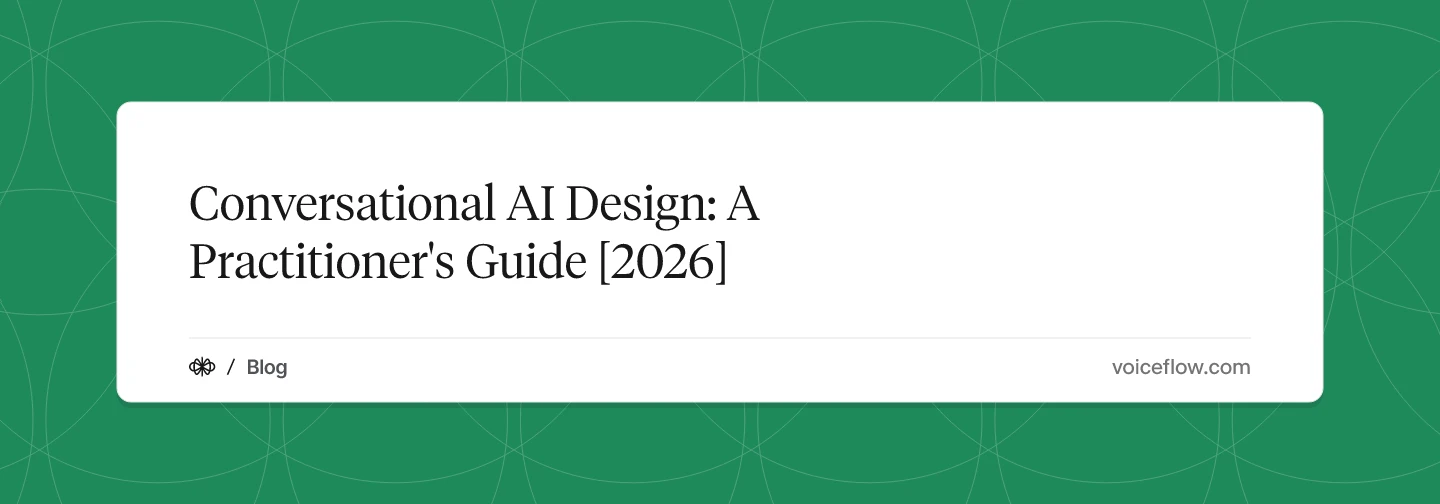 Conversational AI Design: A Practitioner's Guide [2026]