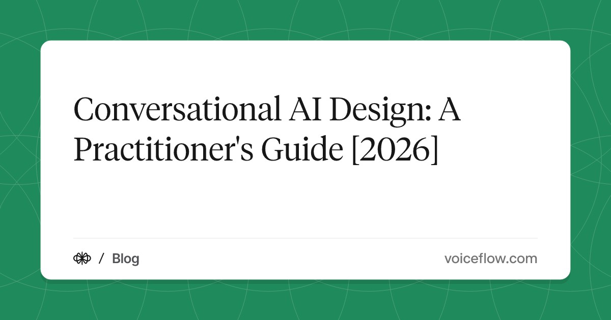 Conversational AI Design: A Practitioner's Guide [2026]