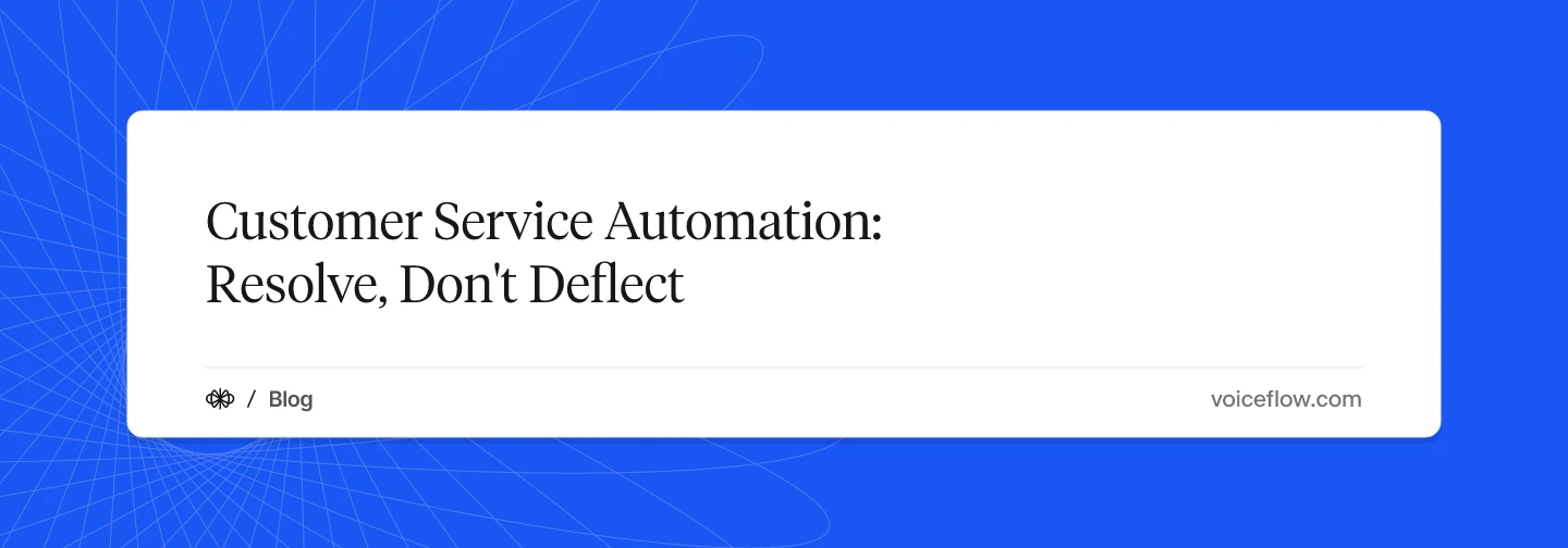 Customer Service Automation: Resolve, Don't Deflect