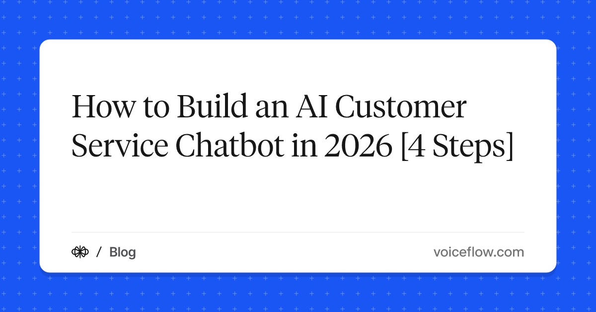 How to Build an AI Customer Service Chatbot in 2026 [4 Steps]