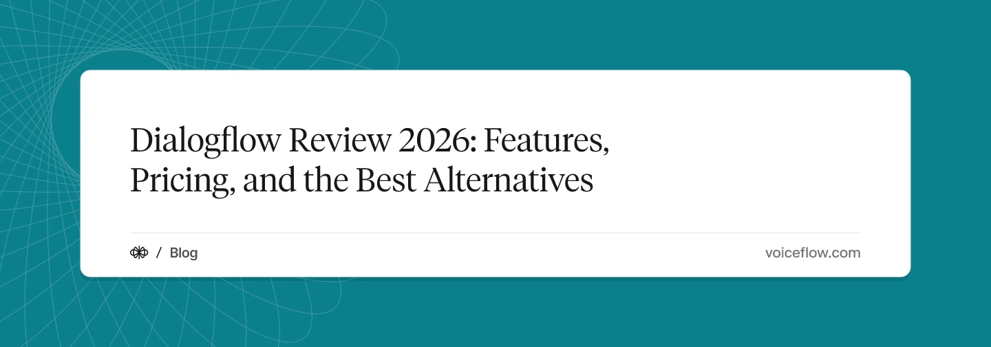 Dialogflow Review 2026: Features, Pricing, and the Best Alternatives