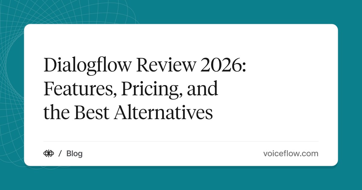 Dialogflow Review 2026: Features, Pricing, and the Best Alternatives