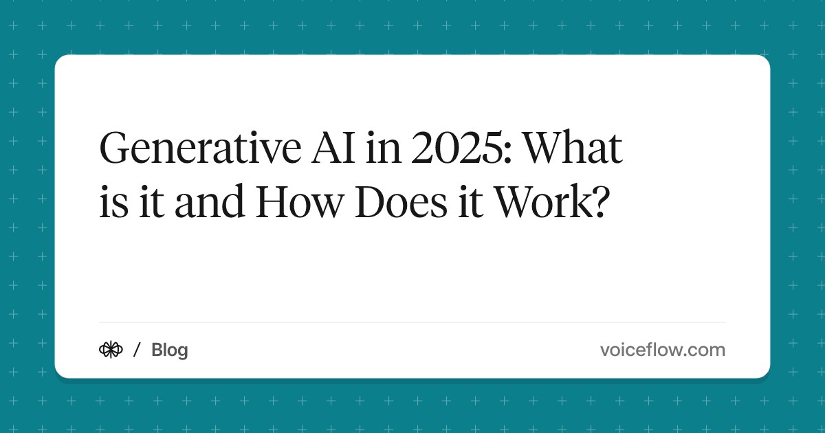 Generative AI in 2025: What is it and How Does it Work?