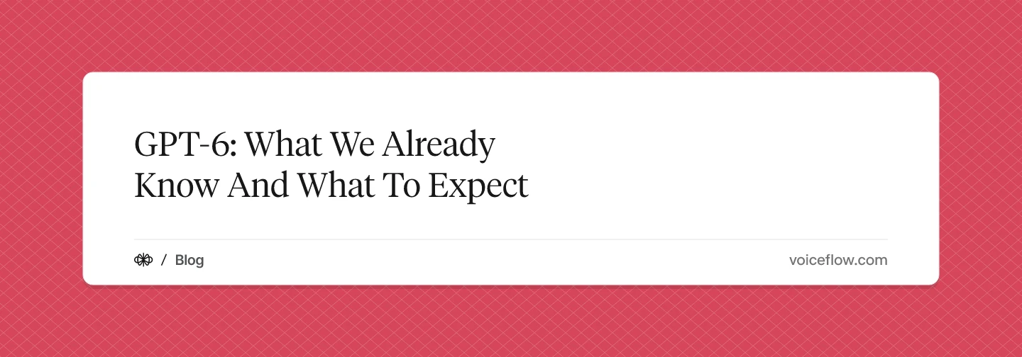 GPT-6: What We Already Know And What To Expect