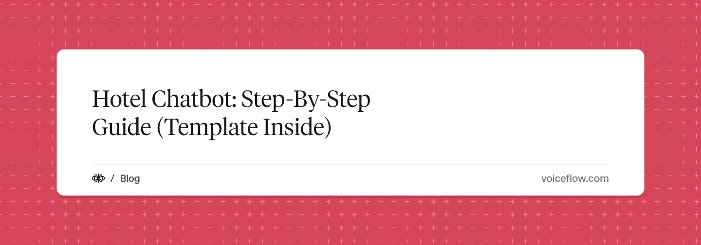 Hotel Chatbot: Step-By-Step Guide (Template Inside)