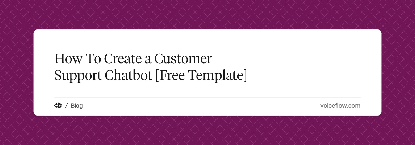 How To Create a Customer Support Chatbot [Free Template]