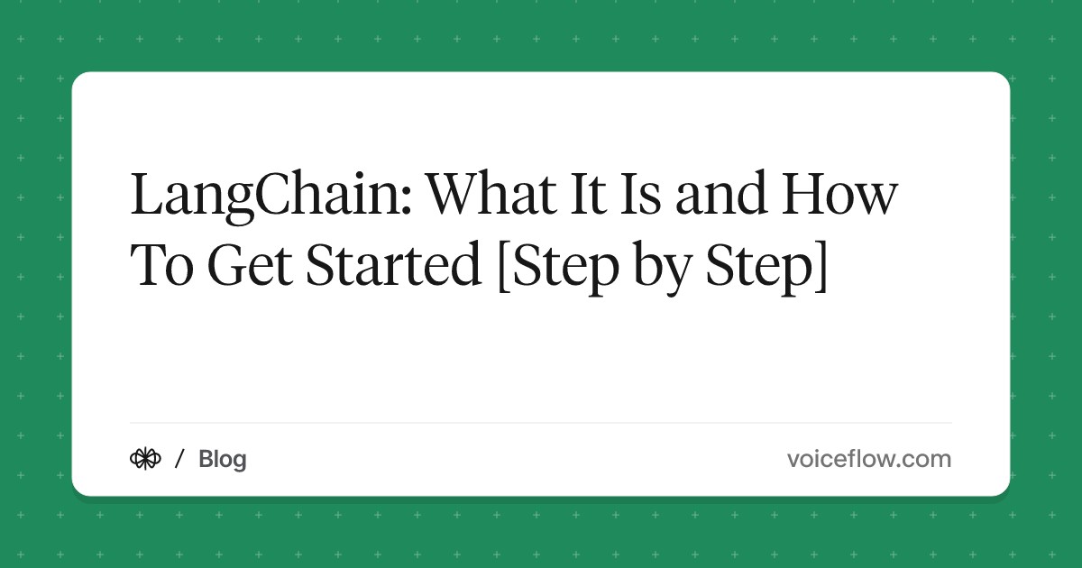 LangChain: What It Is and How To Get Started [Step by Step]