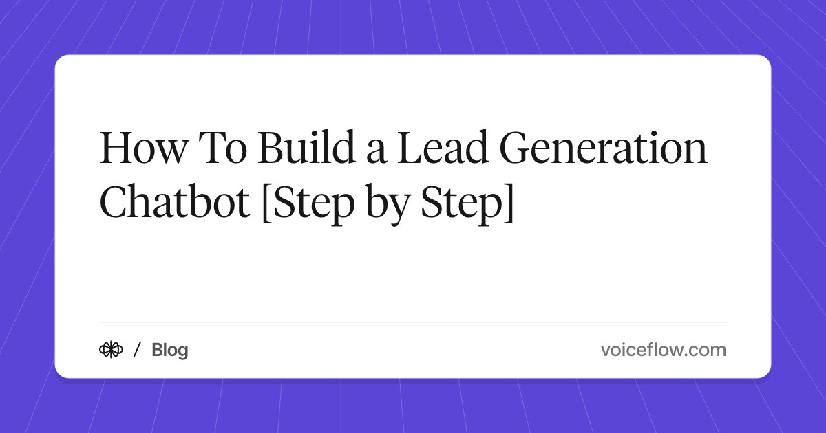 How To Build a Lead Generation Chatbot [Step by Step]