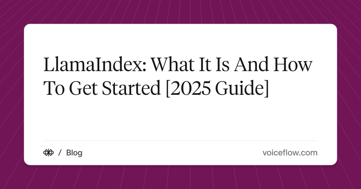 LlamaIndex: What It Is And How To Get Started [2025 Guide]
