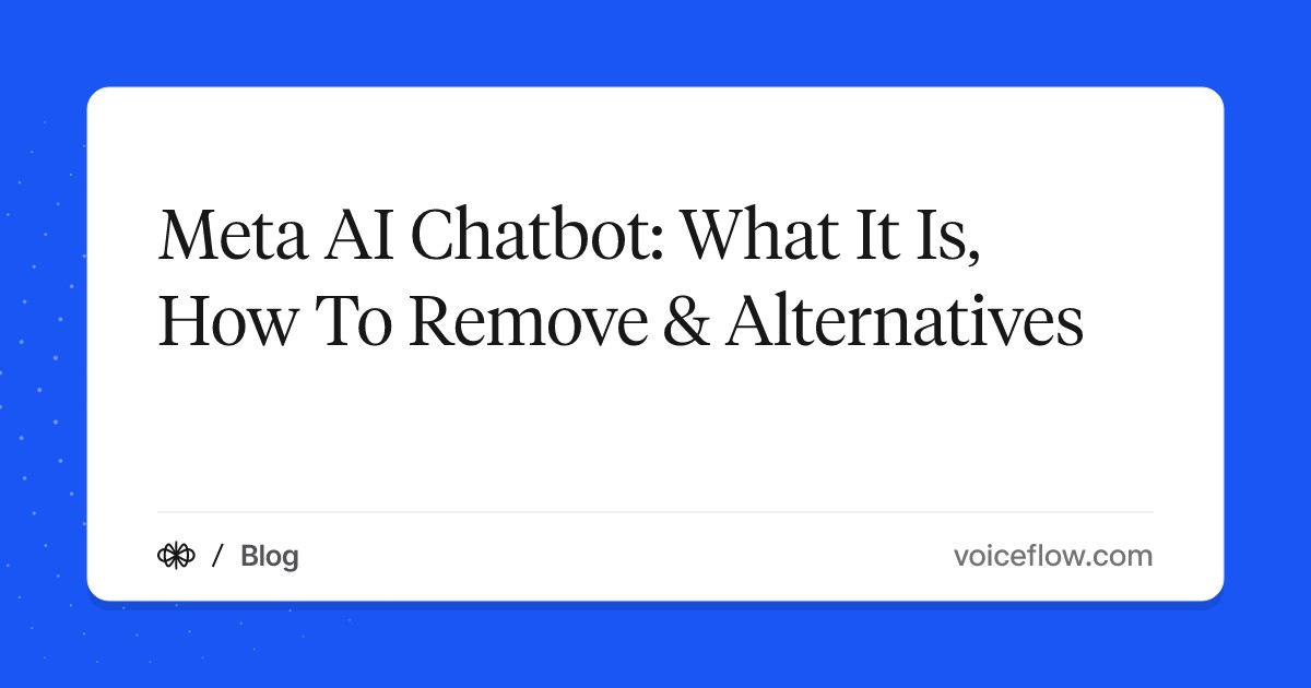 Meta AI Chatbot: What It Is, How To Remove & Alternatives