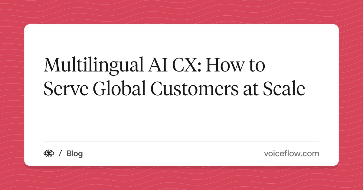 Multilingual AI CX: How to Serve Global Customers at Scale