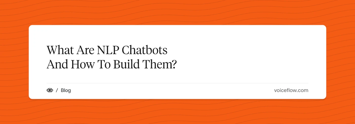 What Are NLP Chatbots And How To Build Them?