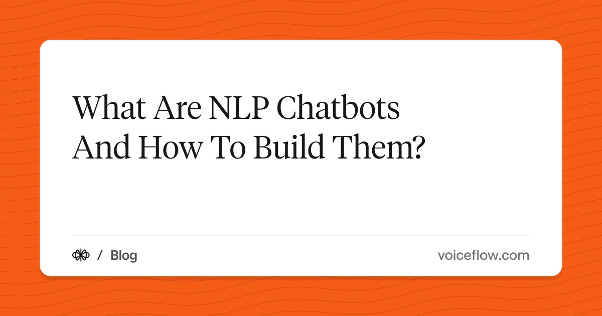 What Are NLP Chatbots And How To Build Them?