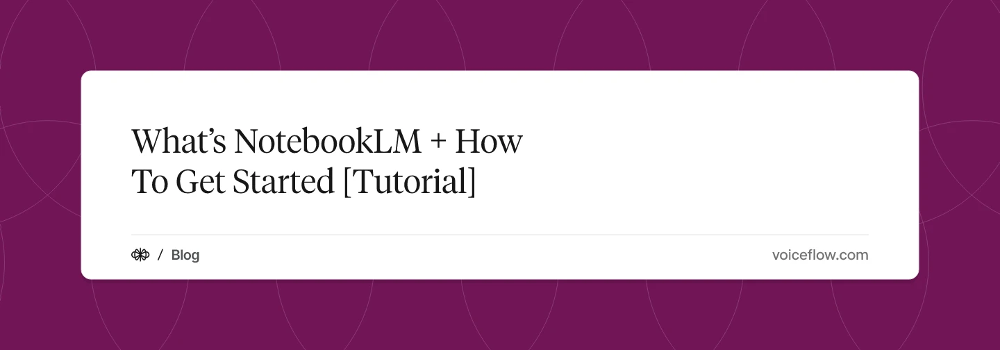 What’s NotebookLM + How To Get Started [Tutorial]