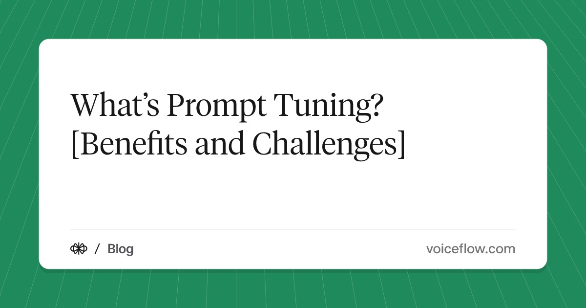 What’s Prompt Tuning? [Benefits and Challenges]