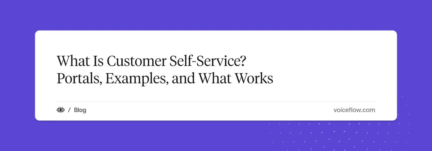 What Is Customer Self-Service? Portals, Examples, and What Works