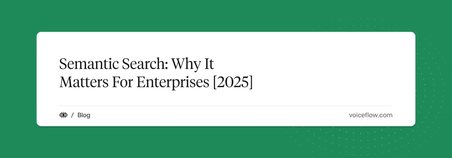 Semantic Search: Why It Matters For Enterprises [2025]