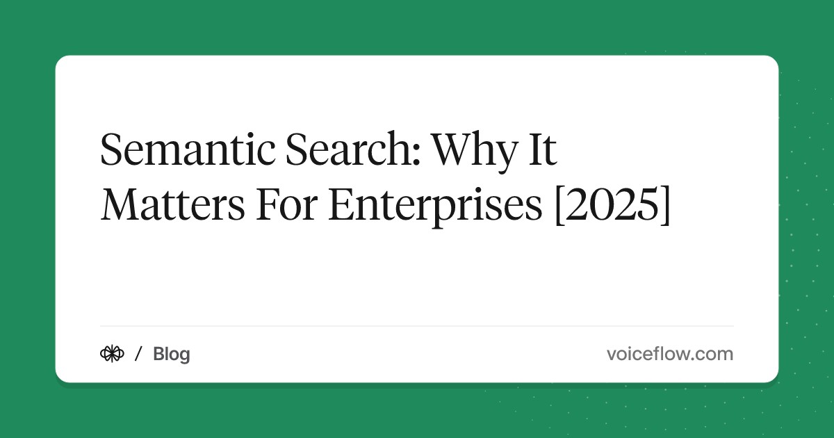 Semantic Search: Why It Matters For Enterprises [2025]