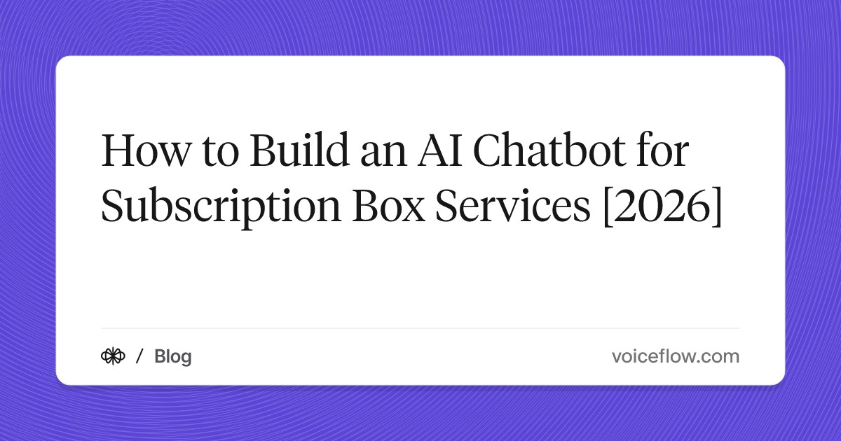 How to Build an AI Chatbot for Subscription Box Services [2026]