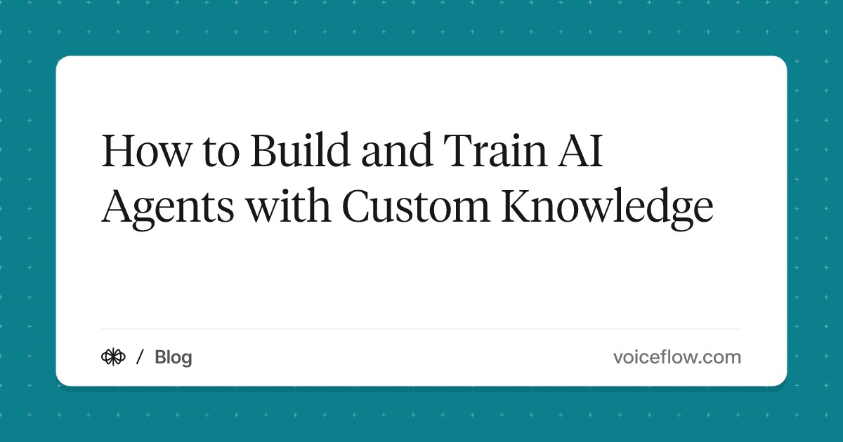How to Build and Train AI Agents with Custom Knowledge