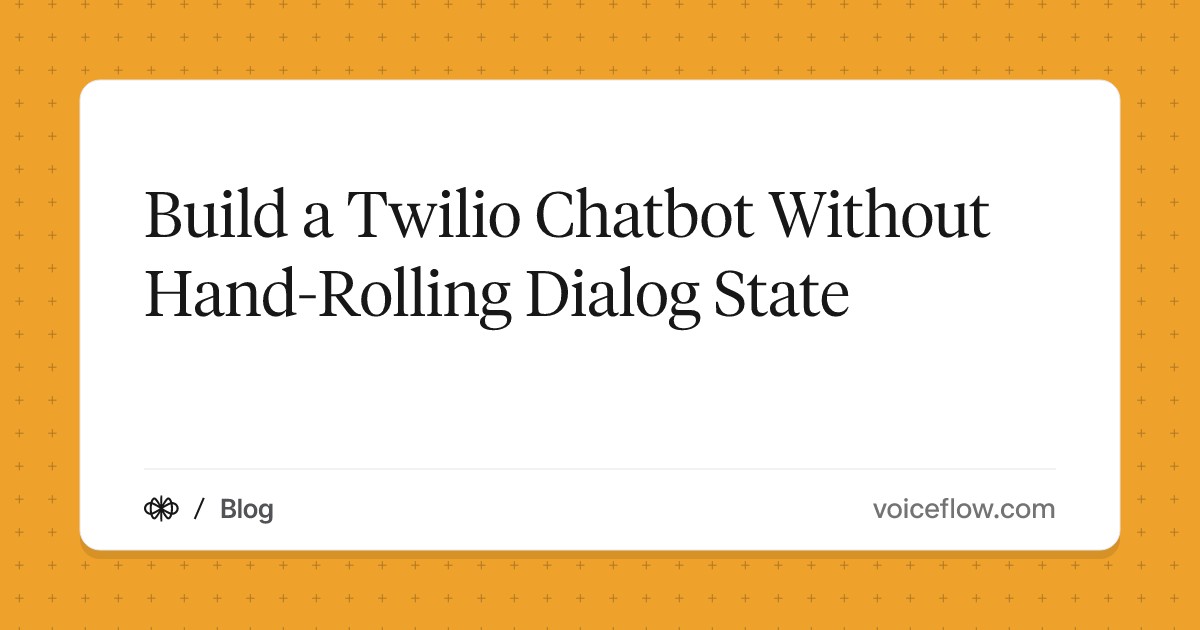 Build a Twilio Chatbot Without Hand-Rolling Dialog State