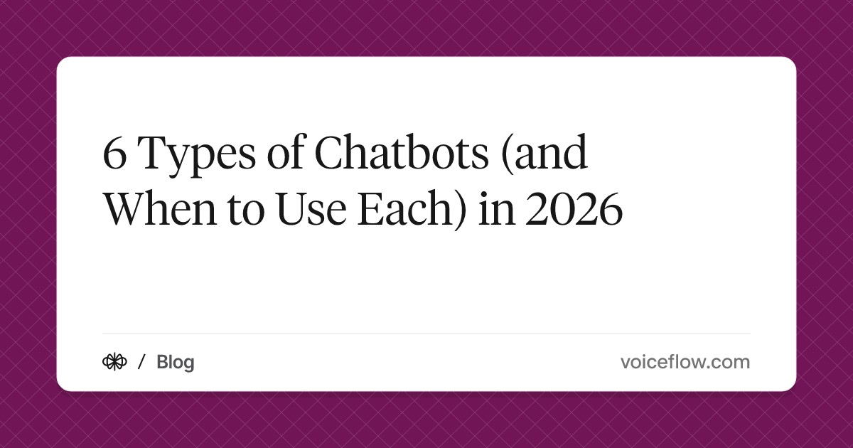 6 Types of Chatbots (and When to Use Each) in 2026