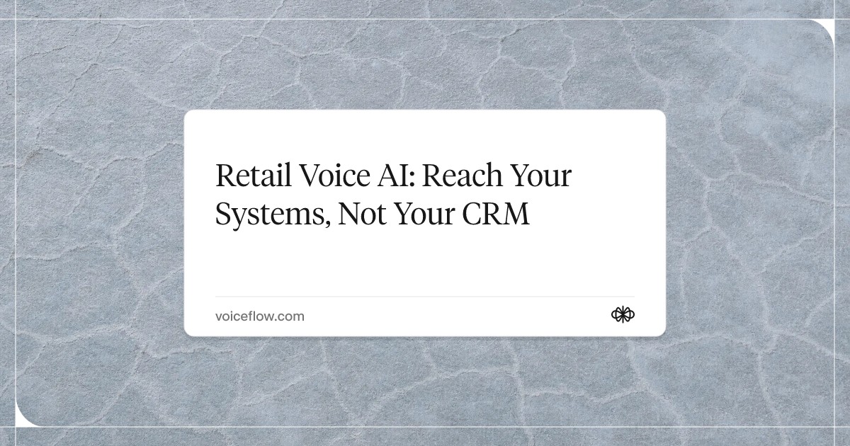 Retail Voice AI: Reach Your Systems, Not Your CRM