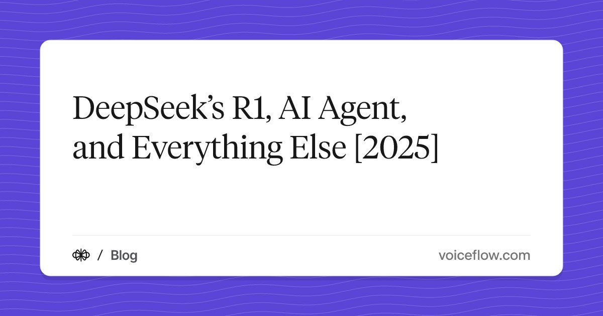DeepSeek’s R1, AI Agent, and Everything Else [2025]